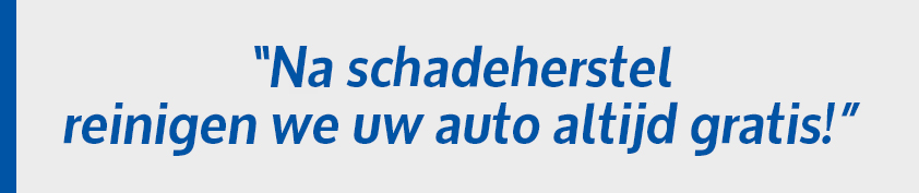 Na schadeherstel reinigen we uw auto altijd gratis!